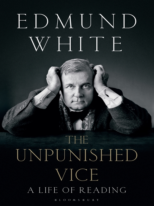 Title details for The Unpunished Vice by Edmund White - Available